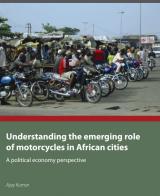 Understanding the Emerging role of Motorcycles in African Cities: A political Economy Perspective